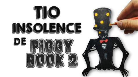 C Mo Dibujar Atio Insolence De Piggy Book How To Draw Tio Insolence