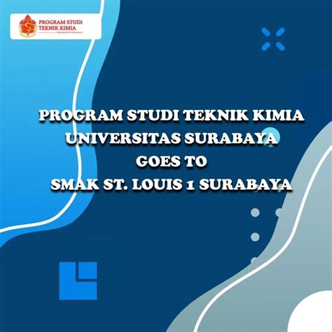 Program Studi Teknik Kimia Goes To SMA Katolik St Louis 1 Surabaya