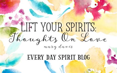 Lift Your Spirits Thoughts On Love Thoughts Spiritual Messages