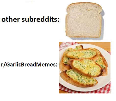 my 1st garlic bread meme : r/GarlicBreadMemes