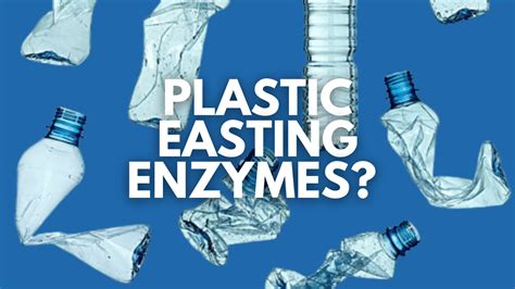 Can Plastic Eating Enzymes Save Our Planet Water You Doing