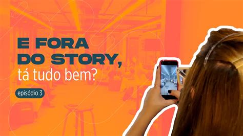 E fora do story você tá bem Mini doc poweredbybluz YouTube