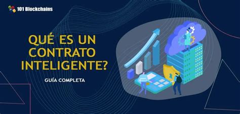 Qué Es Un Contrato Inteligente Guía Completa 101 Blockchains