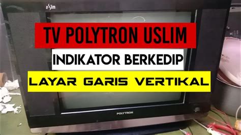 Tv Polytron U Slim Indikator Berkedip Layar Garis Vertikal Youtube