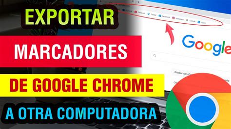 Como Exportar Marcadores De Google Chrome A Otra Pc Exportar