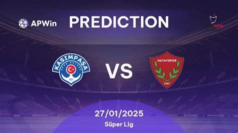 Prediksi Kasimpasa Vs Hatayspor Turkey Super Lig 28 Januari 2025