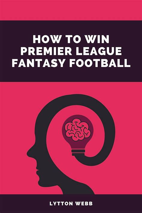 Amazon.com: How to Win Premier League Fantasy Football: 10 Steps to ...