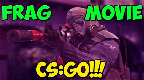 Cs Go Frag Movie Youtube