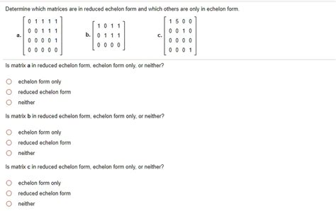 SOLVED: Determine which matrices are in reduced echelon form and which ...