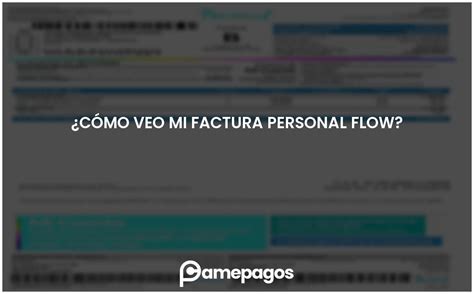 Cómo veo mi factura personal flow Actualizado 2024