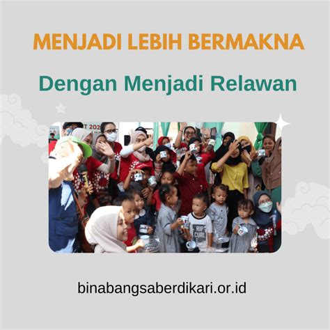 Menjadi Lebih Bermakna Dengan Menjadi Relawan Bina Bangsa Berdikari