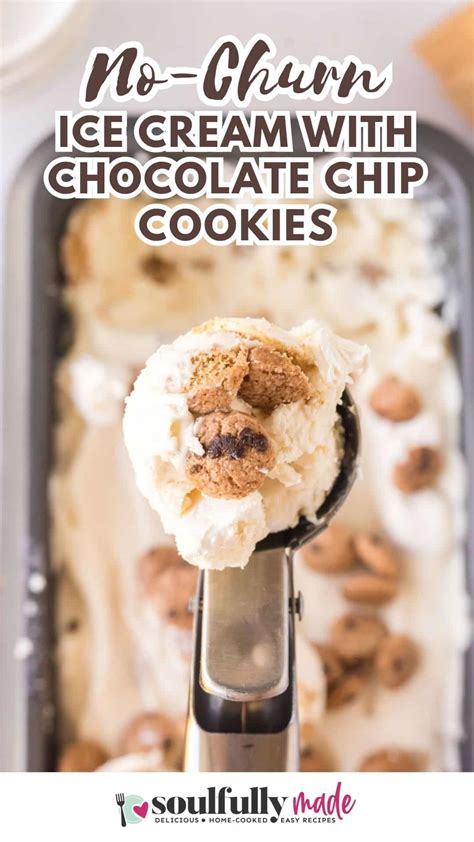 No Churn Chocolate Chip Cookie Ice Cream Soulfully Made