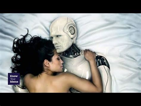 We Ll Be Having Sex With Robots In The Next Years Know Your Meme
