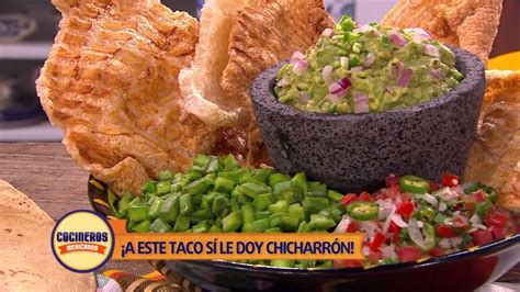 Receta Trilogía Taco de Chicharrón Cocineros Mexicanos Tacos de