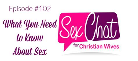 Episode 102 What You Need To Know About Sex Sex Chat For Christian Wives