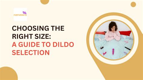 PPT Choosing The Right Size A Guide To Dildo Selection PowerPoint Presentation ID 12799697