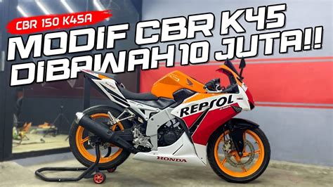 SPILL HARGA MODIF K45 AUTO GANTENG Modifikasi CBR 150 K45A YouTube