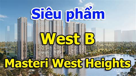 Masterise Tr Nh L Ng Si U Ph M T A B Masteri West Heights Smart City