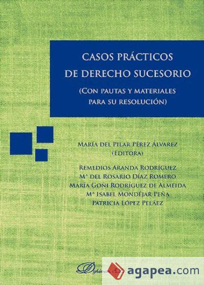 CASOS PRACTICOS DE DERECHO SUCESORIO CON PAUTAS Y MATERIALES PARA SU