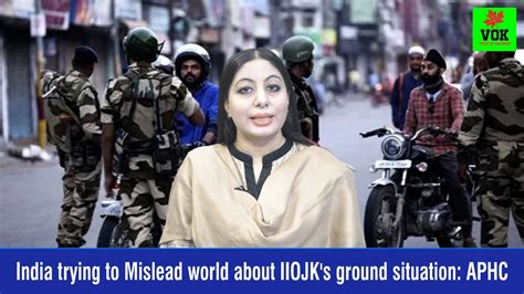 India Trying To Mislead World About Iiojk S Ground Situation Aphc