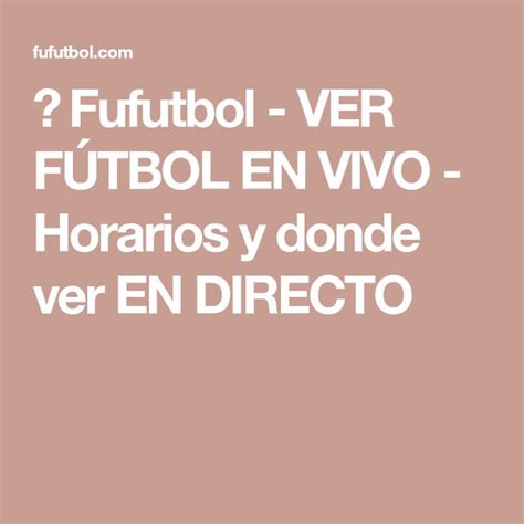 Fufutbol VER FÚTBOL EN VIVO Horarios y donde ver EN DIRECTO in 2023