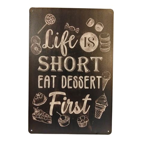 Life Is Short Eat Dessert First Sign Desert Signs Food Sign