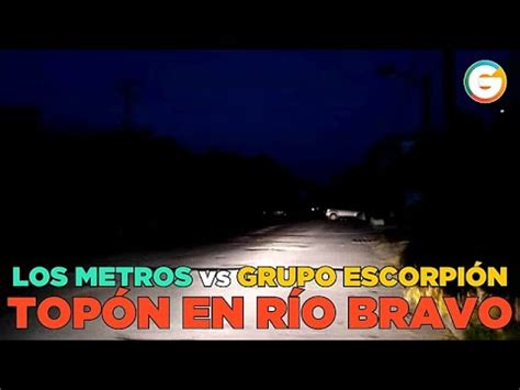 Enfrentamiento Entre Grupo Escorpi N Y Los Metros Tamaulipas Youtube