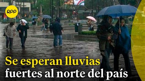 Se Esperan Lluvias Entre Fuertes Y Muy Fuertes Al Norte Del País Youtube