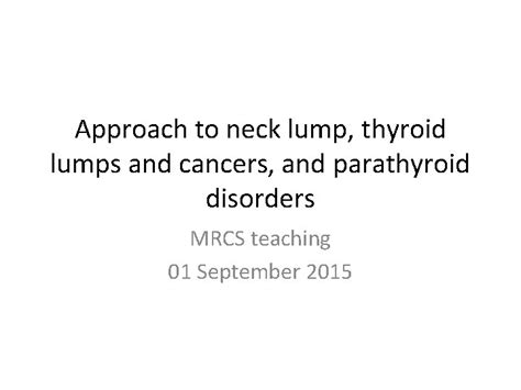 Approach To Neck Lump Thyroid Lumps And Cancers