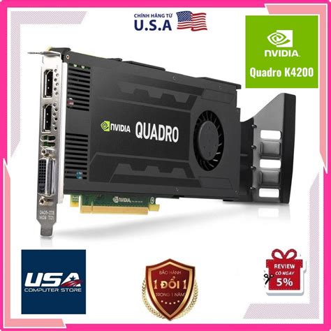 K4200 Card Màn Hình Nvidia Quadro K4200 4gb Gddr5 256 Bit Hàng Tháo Máy Chính Hãng Bảo Hành 1