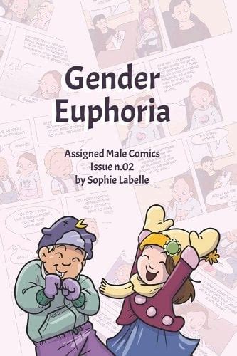 Gender Euphoria Assigned Male Comics Issue N 02 A Book By Sophie Labelle