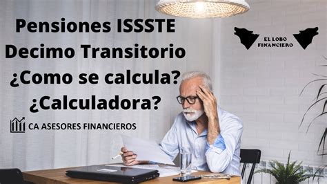 Pensiones Issste Decimo Transitorio Como Se Calcula La Pension Decimo