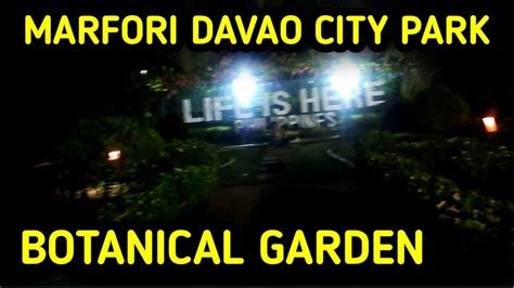 BOTANICAL GARDEN PARK MARFORI DAVAO CITY YouTube