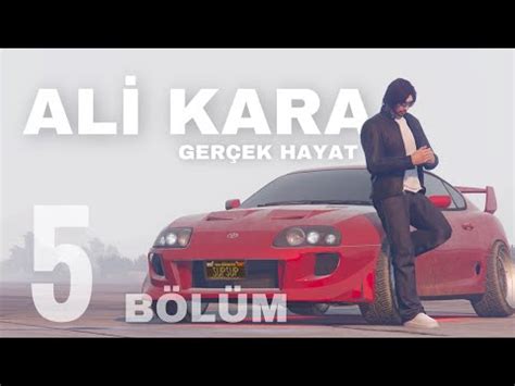 GTA 5 GERÇEK HAYAT ALİ KARA BÖLÜM 5 YouTube