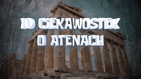 Ciekawostek O Atenach Youtube