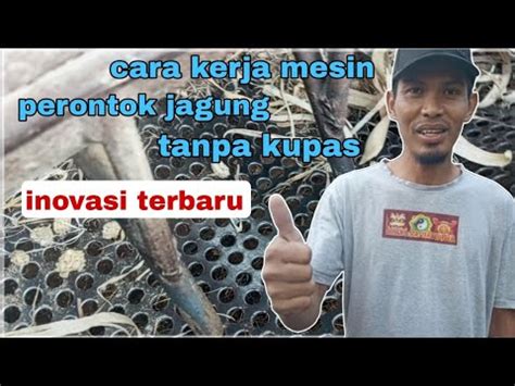 Bongkar Mesin Perontok Jagung Tanpa Kupas Inovasi Terbaru Youtube