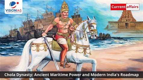chola dynasty ancient maritime power  modern indias roadmap