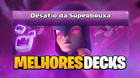 Melhores Decks Para O Desafio Da Super Bruxa No Clash Royale Youtube