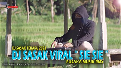 Dj Sasak Viral Tik Tok Lagu Sasak Sie Sie Dj Sasak Terbaru