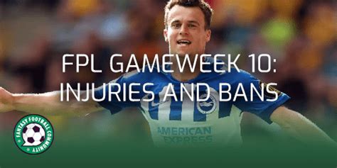 FPL Gameweek 10 Latest Injuries And Bans Fantasy Football Community