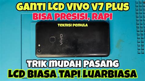 Trik Cara Ganti LCD Vivo V7 Plus YouTube