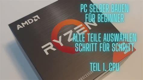 Pc Selber Bauen Auswahl Der Komponenten Teil Amd Ryzen Youtube