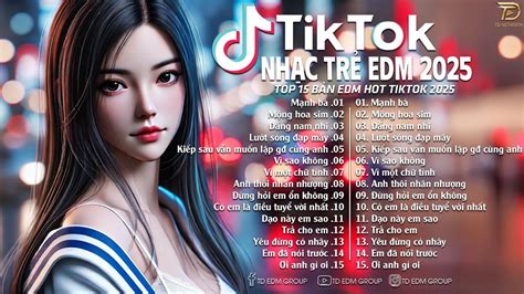 M Nh B Remix Hot Tiktok Top B N Edm Hot Trend Tiktok Bxh Nh C Edm Hay Nh T