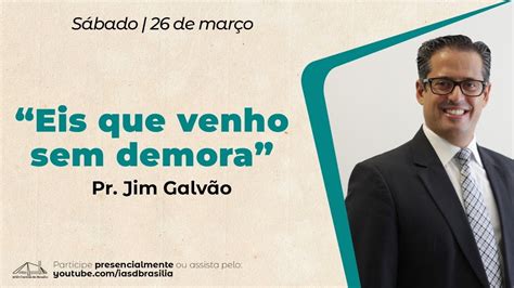 Eis que venho sem demora Pr Jim Galvão Culto de Adoração YouTube