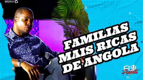 Estas são as famílias mais ricas de Angola Nuno Baio YouTube