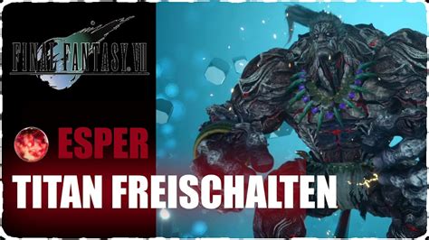 Final Fantasy 7 Rebirth Esper Titan Besiegen Und Freischalten Alle