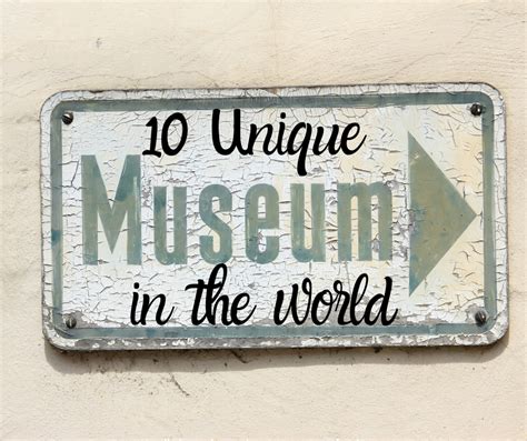 10 Unique Museums In The World