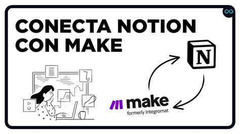 Como Conectar La API De Notion Con Make Integromat Para Automatizarlo