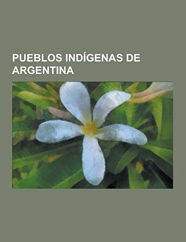 Pueblos Indigenas De Argentina Pehuenche Diaguita Guaranies Charrua