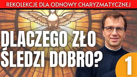 Dlaczego zło śledzi dobro Rekolekcje dla Odnowy Charyzmatycznej